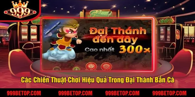 Đại Thánh Bắn Cá 999Bet - Trải Nghiệm Game Bắn Cá Hấp Dẫn 3 Các Chiến Thuật Chơi Hiệu Quả Trong Đại Thánh Bắn Cá