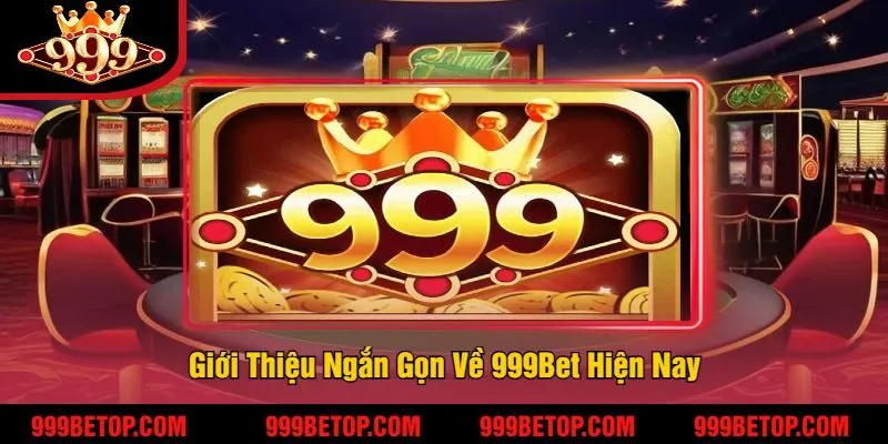 999BET - Link {1702.cn.com} tham gia cổng game uy tín 999bet 226 Giới Thiệu Ngắn Gọn Về 999Bet Hiện Nay
