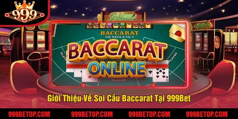 Giới Thiệu Về Soi Cầu Baccarat Tại 999Bet