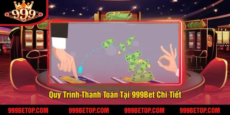 999BET - Link {1702.cn.com} tham gia cổng game uy tín 999bet 230 Quy Trình Thanh Toán Tại 999Bet Chi Tiết