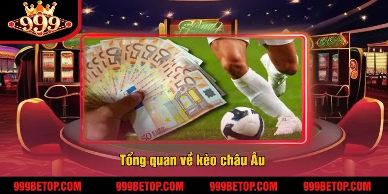 Tổng quan về kèo châu Âu